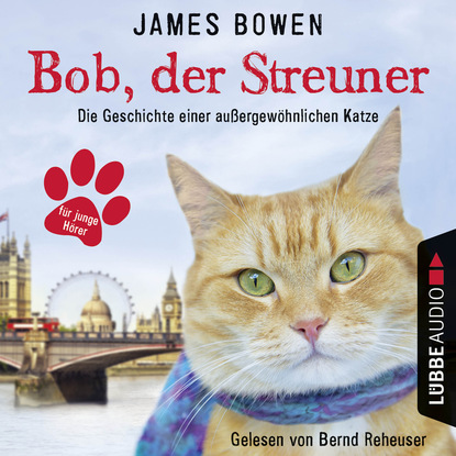 Bob, der Streuner - Die Geschichte einer au?ergew?hnlichen Katze - Джеймс Боуэн