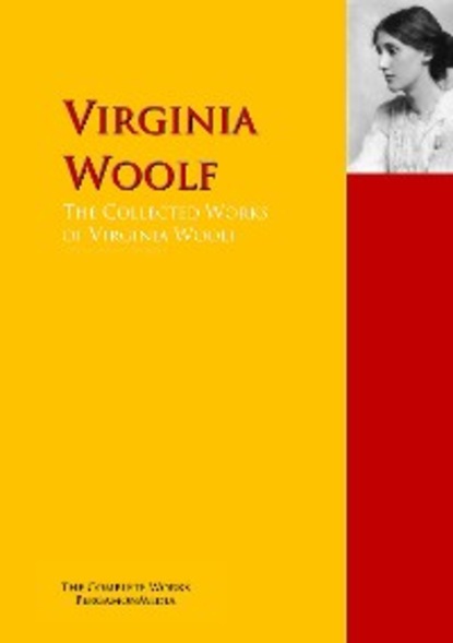 The Collected Works of Virginia Woolf - Вирджиния Вулф