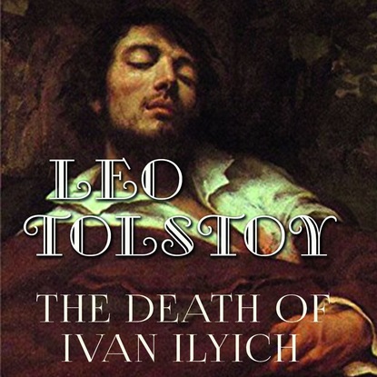 The Death of Ivan Ilyich - Лев Толстой