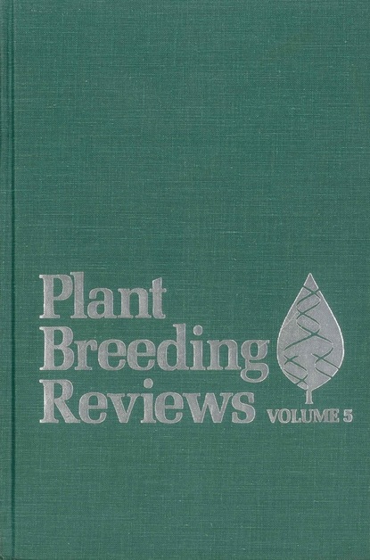 Plant Breeding Reviews, Volume 5 - Группа авторов