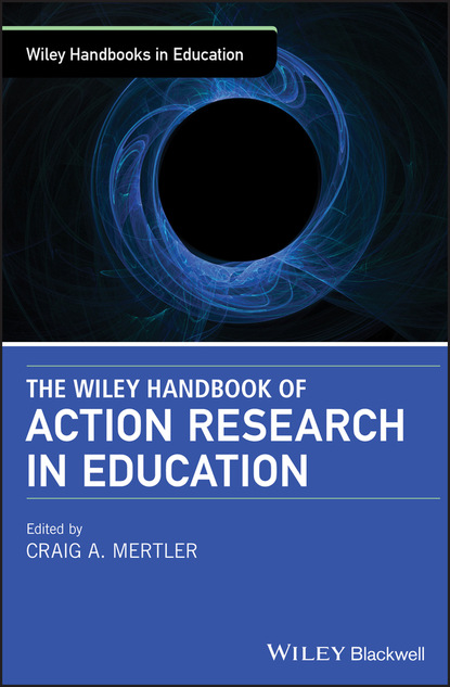 The Wiley Handbook of Action Research in Education - Группа авторов