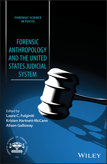 Forensic Anthropology and the United States Judicial System - Группа авторов