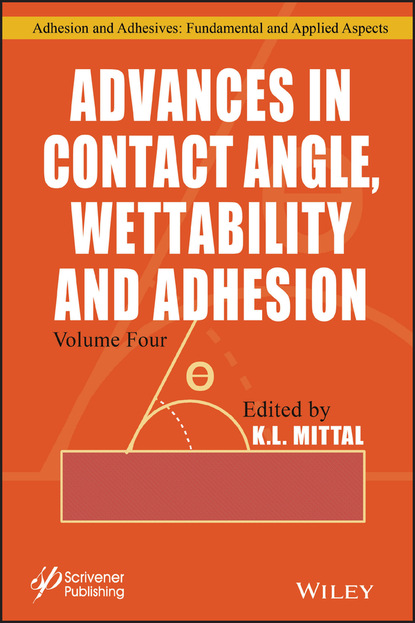 Advances in Contact Angle, Wettability and Adhesion, Volume 4 - Группа авторов