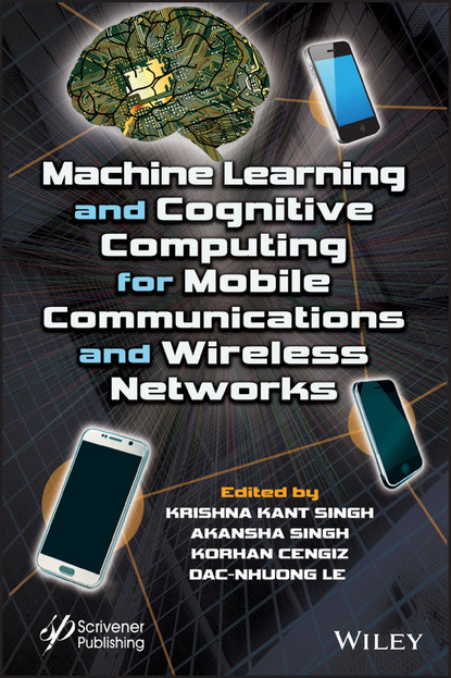 Machine Learning and Cognitive Computing for Mobile Communications and Wireless Networks - Группа авторов