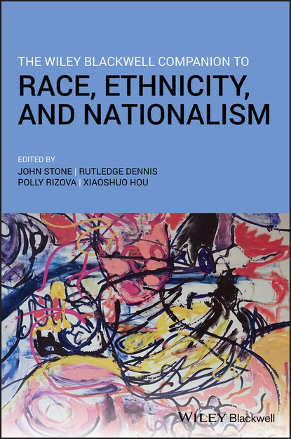 The Wiley Blackwell Companion to Race, Ethnicity, and Nationalism - Группа авторов