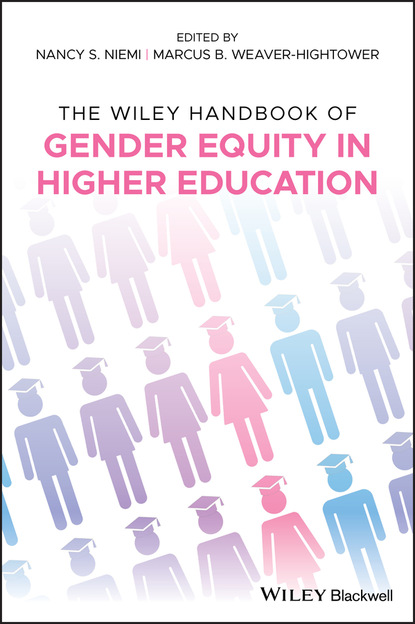 The Wiley Handbook of Gender Equity in Higher Education - Группа авторов