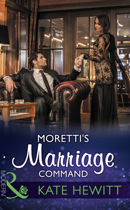 Moretti's Marriage Command - Кейт Хьюит