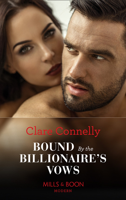 Bound By The Billionaire's Vows - Клэр Коннелли