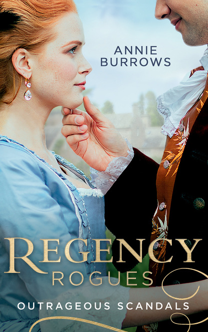 Regency Rogues: Outrageous Scandal - Энни Берроуз