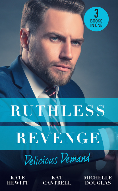 Ruthless Revenge: Delicious Demand - Кейт Хьюит