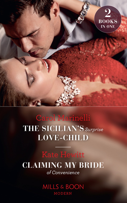 The Sicilian's Surprise Love-Child / Claiming My Bride Of Convenience - Кейт Хьюит