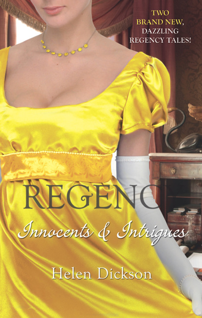 Regency: Innocents & Intrigues - Хелен Диксон