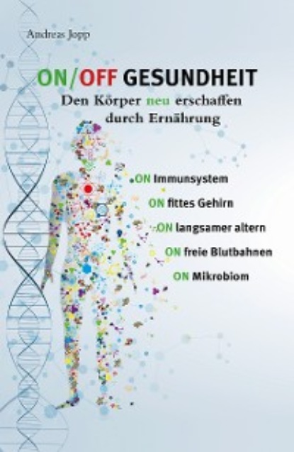 ON / OFF GESUNDHEIT - Den K?rper neu erschaffen durch Ern?hrung - Андреас Иопп