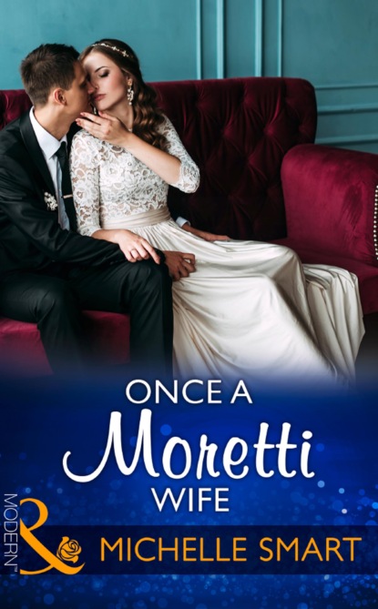 Once A Moretti Wife — Мишель Смарт