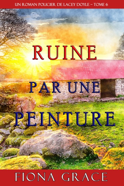 Ruine par une Peinture - Фиона Грейс