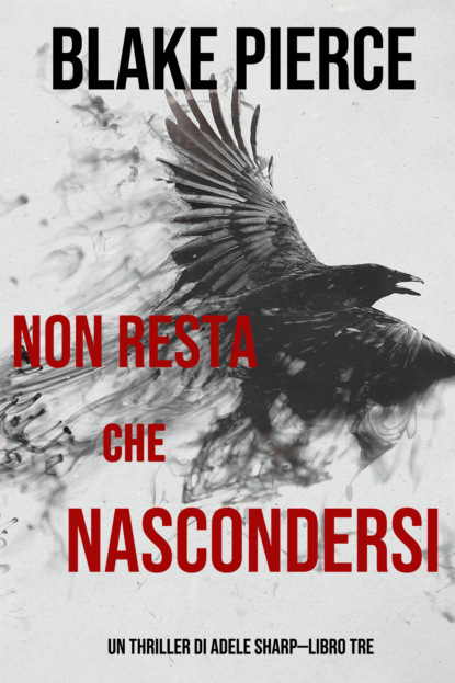 Non resta che nascondersi - Блейк Пирс