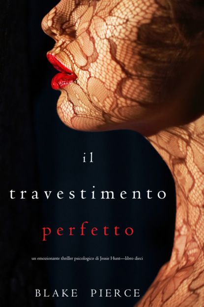 Il Travestimento Perfetto - Блейк Пирс