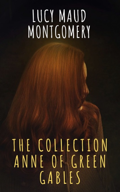 The Collection Anne of Green Gables — Люси Мод Монтгомери