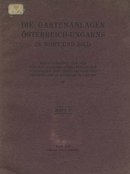 Die Gartenanlagen Osterreich-Ungarns in Wort und Bild. Heft 5 - Коллектив авторов