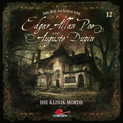 Edgar Allan Poe & Auguste Dupin, Aus den Archiven, Folge 12: Die Klinik-Morde - Эдгар Аллан По