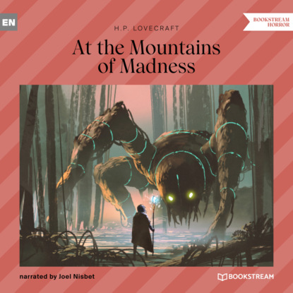 At the Mountains of Madness (Unabridged) - Говард Филлипс Лавкрафт