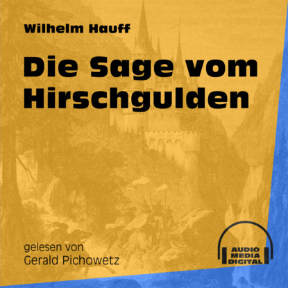 Die Sage vom Hirschgulden (Ungek?rzt) - Вильгельм Гауф