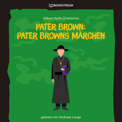 Pater Brown: Pater Browns M?rchen (Ungek?rzt) - Гилберт Кит Честертон