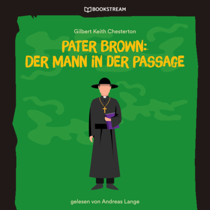 Pater Brown: Der Mann in der Passage (Ungek?rzt) - Гилберт Кит Честертон