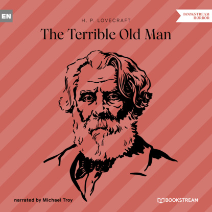 The Terrible Old Man (Unabridged) - Говард Филлипс Лавкрафт