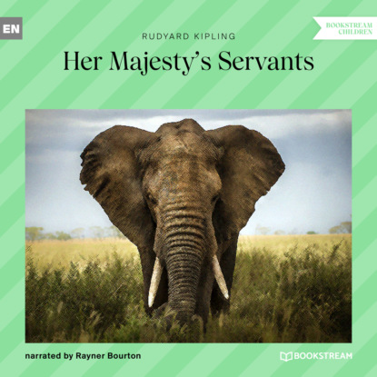 Her Majesty's Servants (Unabridged) - Редьярд Джозеф Киплинг