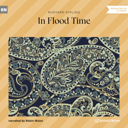 In Flood Time (Unabridged) - Редьярд Джозеф Киплинг