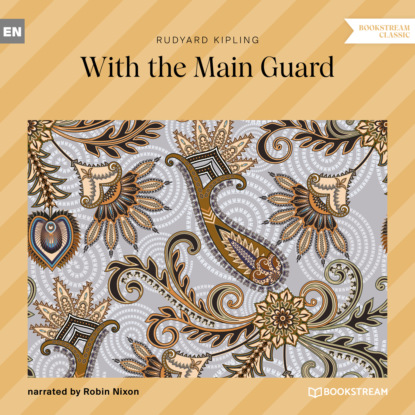 With the Main Guard (Unabridged) - Редьярд Джозеф Киплинг