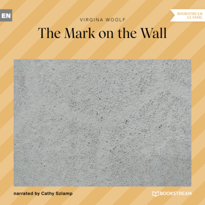 The Mark on the Wall (Unabridged) - Вирджиния Вулф