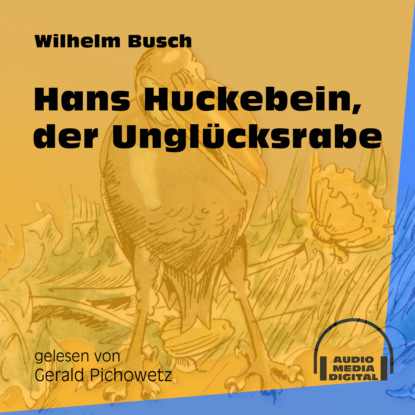 Hans Huckebein, der Ungl?cksrabe (Ungek?rzt) - Вильгельм Буш