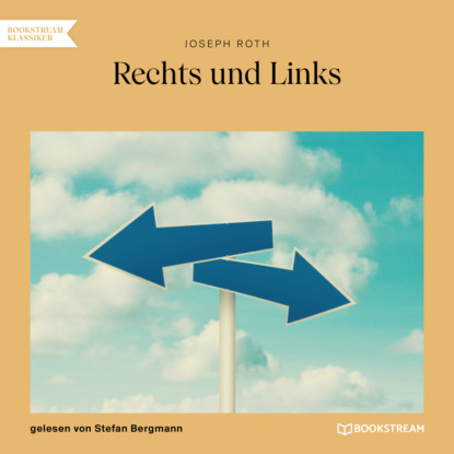 Rechts und Links (Ungek?rzt) — Йозеф Рот