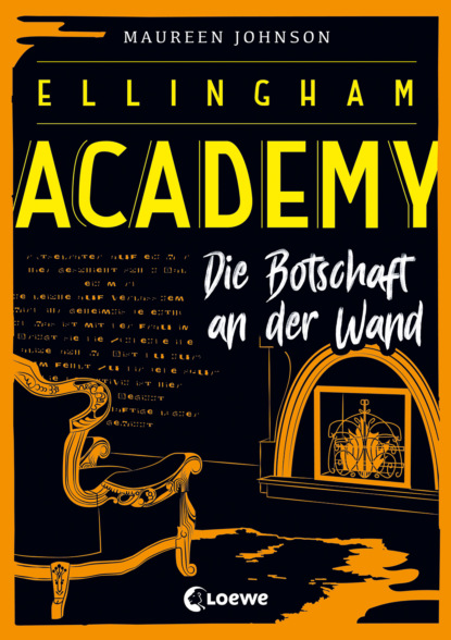 Ellingham Academy (Band 3) – Die Botschaft an der Wand - Морин Джонсон