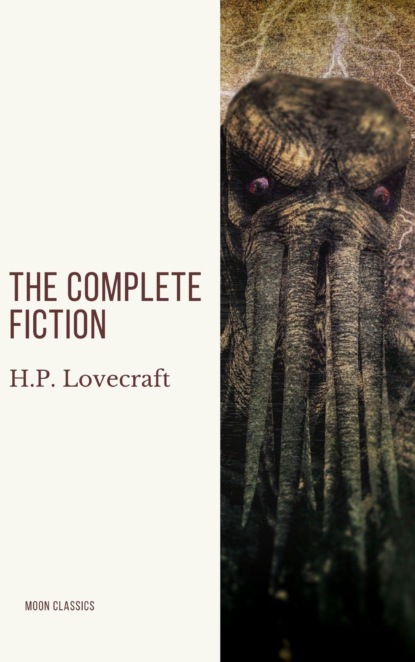 H.P. Lovecraft: The Complete Fiction - Говард Филлипс Лавкрафт