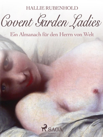 Covent Garden Ladies: Ein Almanach f?r den Herrn von Welt - Хэлли Рубенхолд