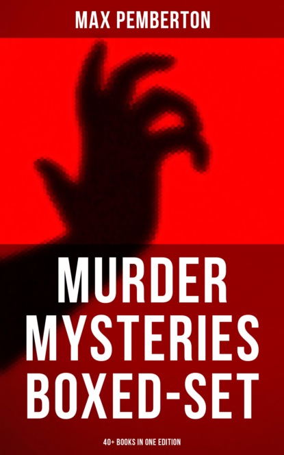 Murder Mysteries Boxed-Set: 40+ Books in One Edition - Макс Пембертон