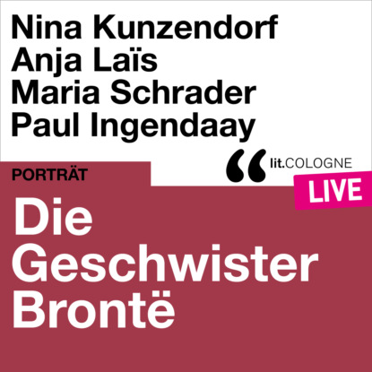 Die Geschwister Bront? - lit.COLOGNE live (Ungek?rzt) - Эмили Бронте