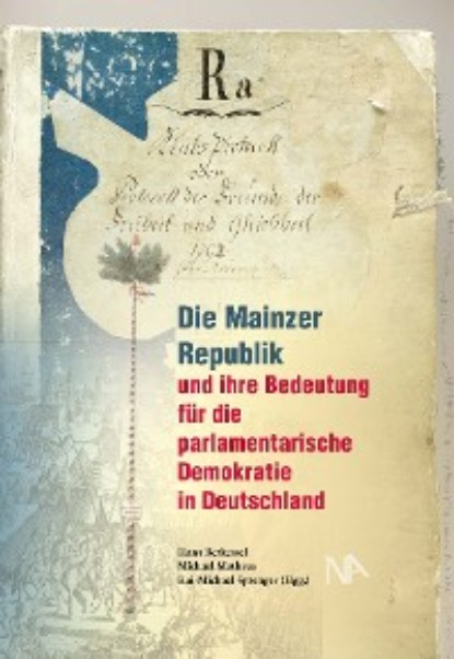 Die Mainzer Republik und ihre Bedeutung f?r die parlamentarische Demokratie in Deutschland - Группа авторов