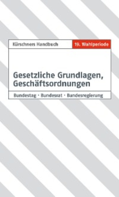 K?rschners Handbuch Gesetzliche Grundlagen, Gesch?ftsordnungen - Группа авторов