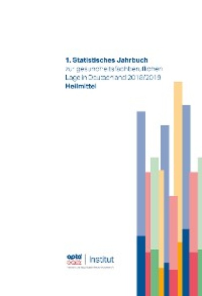 1. Statistisches Jahrbuch zur gesundheitsfachberuflichen Lage in Deutschland 2018/2019 — Группа авторов