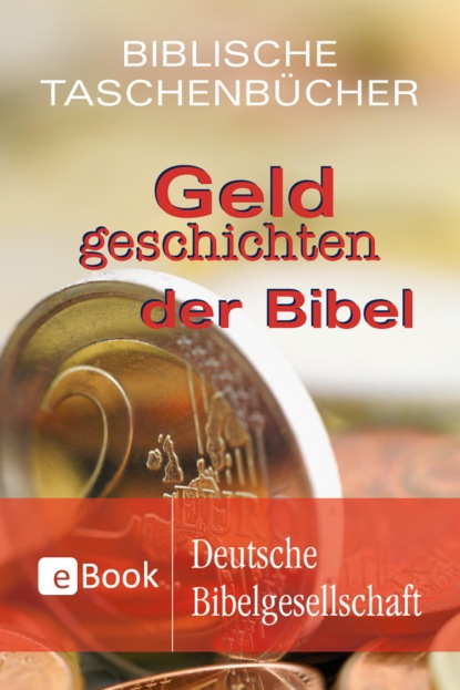 Geldgeschichten der Bibel - Группа авторов