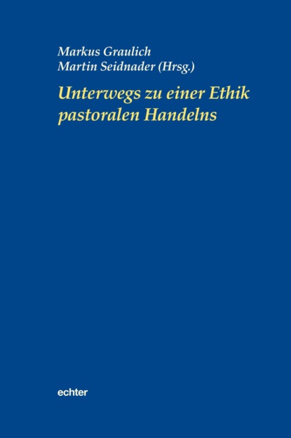 Unterwegs zu einer Ethik pastoralen Handelns - Группа авторов