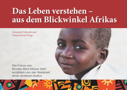 Das Leben verstehen – aus dem Blickwinkel Afrikas - Группа авторов