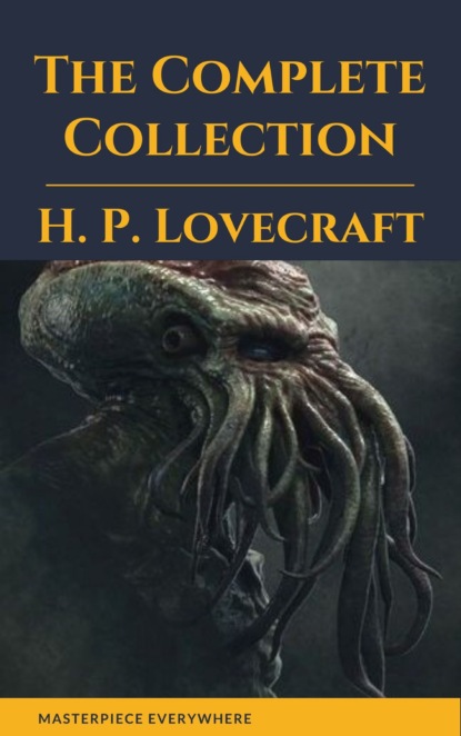 H. P. Lovecraft: The Complete Fiction - Говард Филлипс Лавкрафт