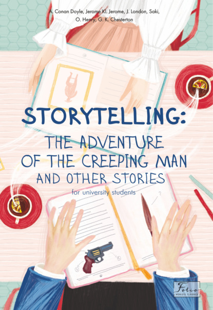 Storytelling. The adventure of the creeping man and other stories — Сборник