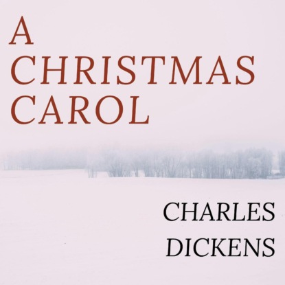 A Christmas Carol (Unabridged) - Чарльз Диккенс