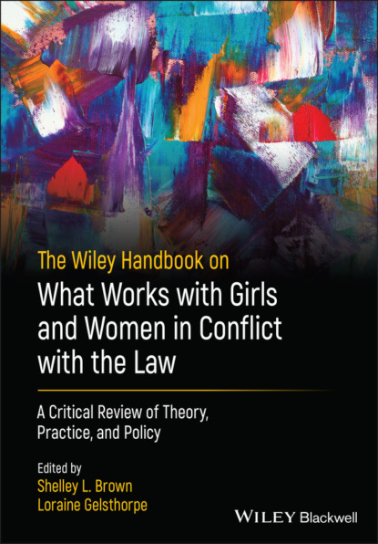 The Wiley Handbook on What Works with Girls and Women in Conflict with the Law - Группа авторов